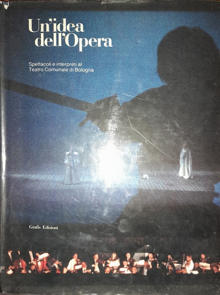 Un'idea dell'Opera. Spettacoli e interpreti al Teatro Comunale di Bologna …