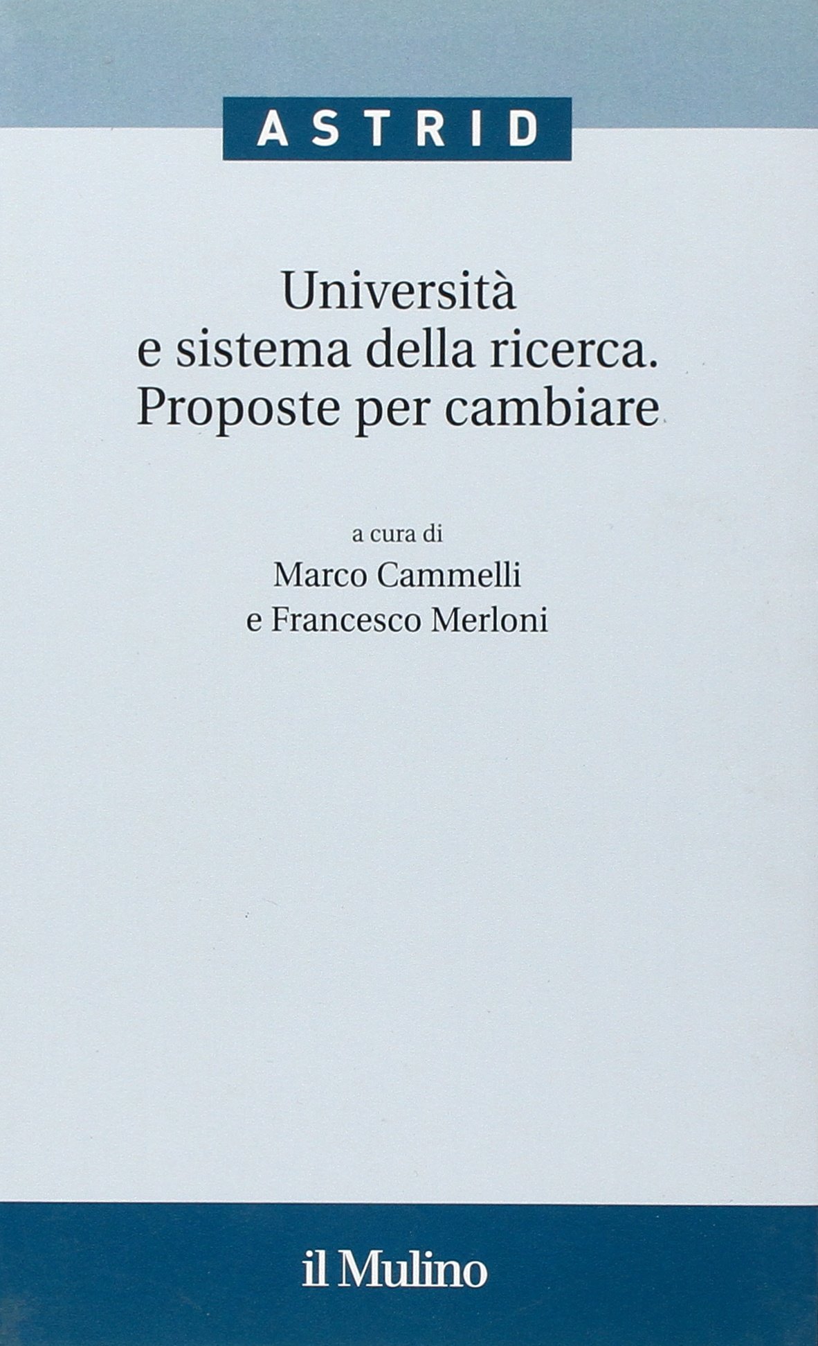 Università e sistema della ricerca. Proposte per cambiare