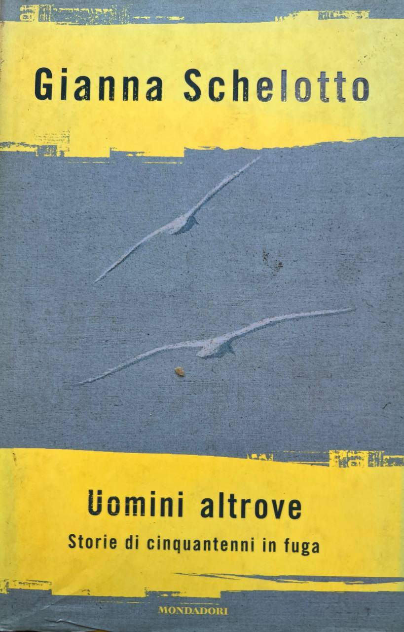 Uomini altrove. Storie di cinquantenni in fuga.