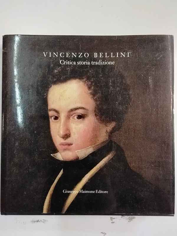 Vincenzo Bellini. Critica storia tradizione