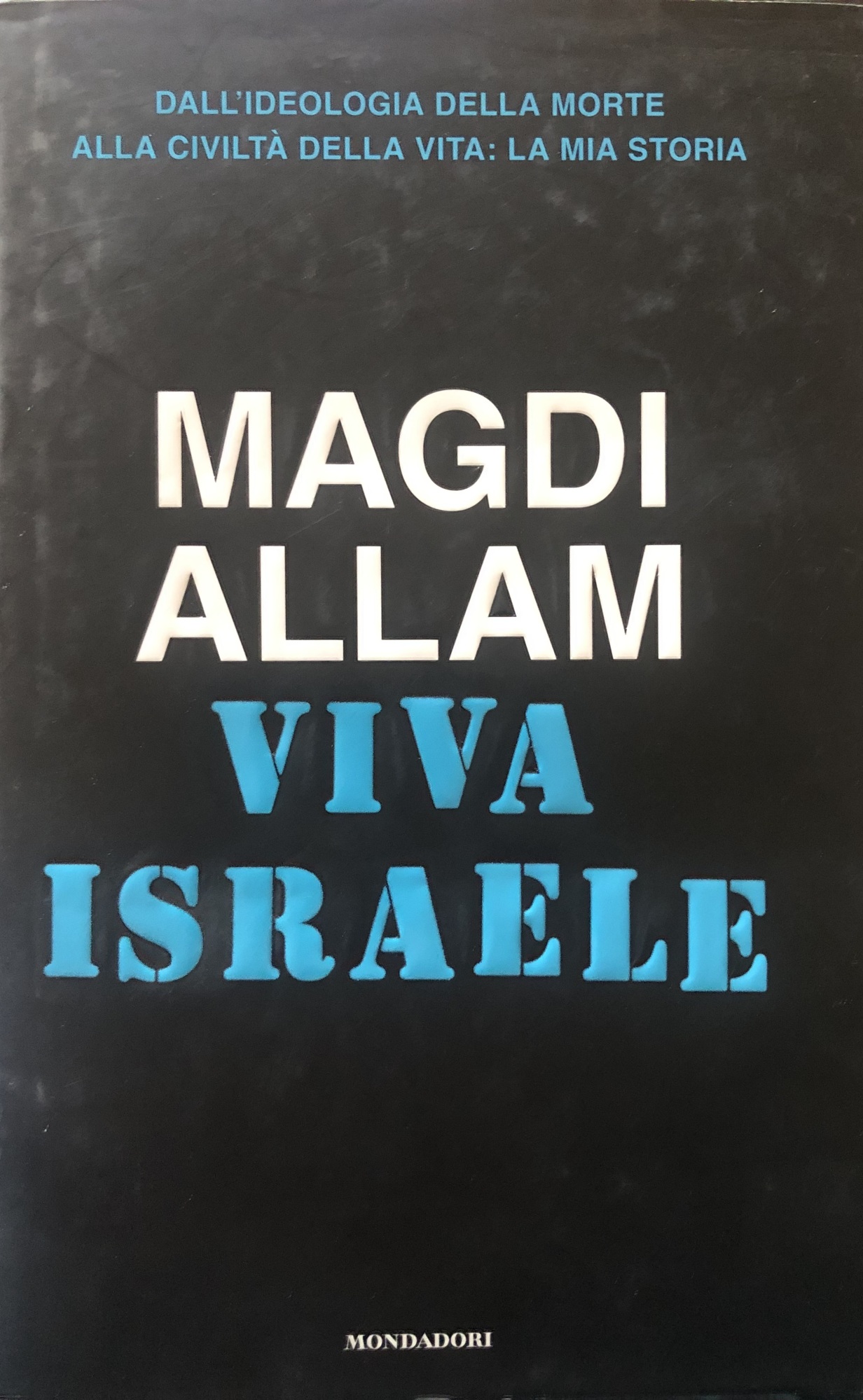 Viva Israele. Dall'ideologia della morte alla civiltà della vita: la …