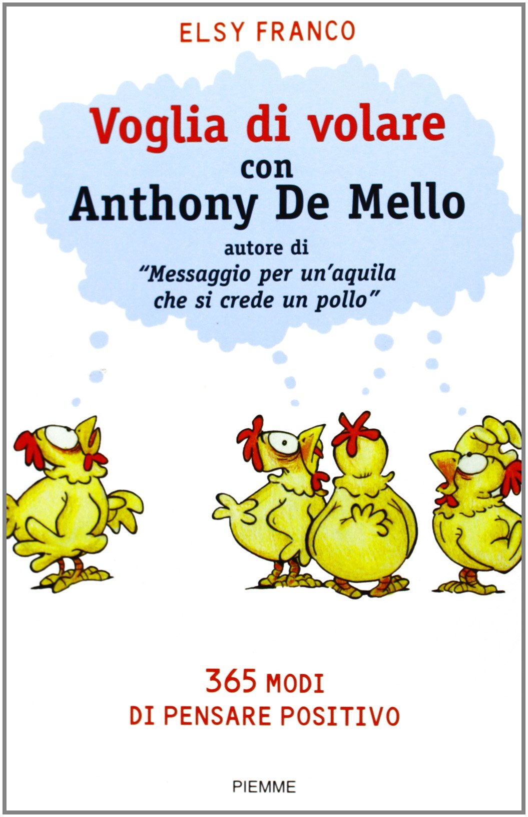 Voglia di volare con Anthony De Mello. 365 modi di …