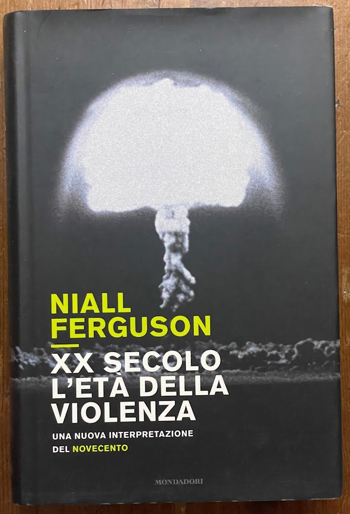 XX secolo, l'età della violenza. Una nuova interpretazione del Novecento