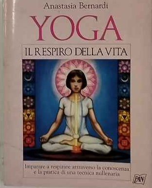 Yoga il respiro della vita. Imparare a respirare attraverso la …