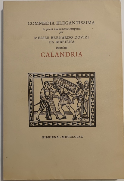 Commedia elegantissima in prosa nuovamente composta intitulata Calandria.