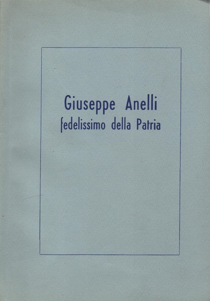 Giuseppe Anelli. fedelissimo della Patria