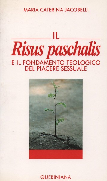 IL RISUS PASCHALIS e il fondamento teologico del piacere sessuale