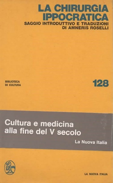 La chirurgia ippocratica. Saggio introduttivo e traduzioni di Amneris Roselli.