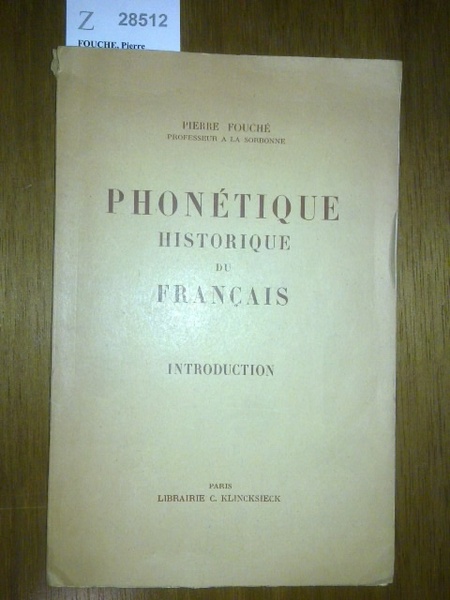 PHONETIQUE HISTORIQUE DU FRANÇAIS. INTRODUCTION. Traité complet de prononciation pratique …