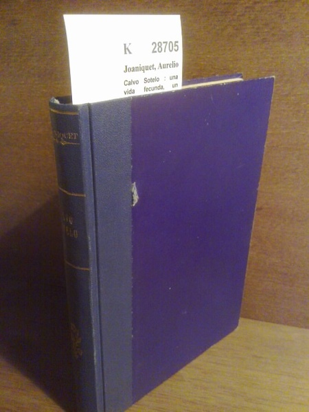 Calvo Sotelo : una vida fecunda, un ideario político, una …