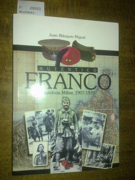 AUTENTICO FRANCO. TRAYECTORIA MILITAR, 1907- 1939.