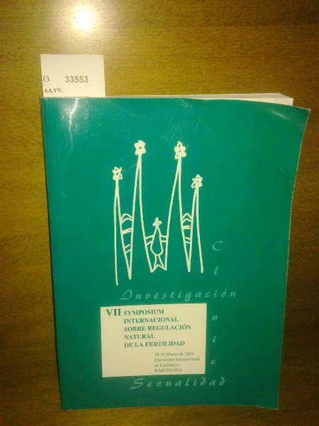 VII SYMPOSIUM INTERNACIONAL SOBRE REGULACION NATURAL DE LA FERTILIDAD. 18- …