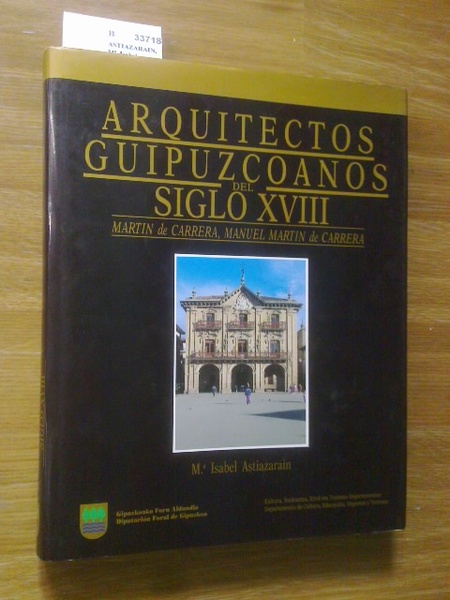 ARQUITECTOS GUIPUZCOANOS DEL SIGLO XVIII. MARTIN DE CARRERA, MANUEL MARTIN …
