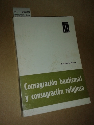 CONSAGRACION BAUTISMAL Y CONSAGRACION RELIGIOSA