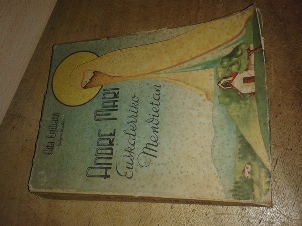 “ANDRE MARI EUSKALERRIKO MENDIETAN”. A. Miguel -Mari’ren apaingarriakin.