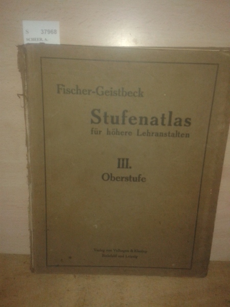 Fischer und Geistbeck STUFENATLAS FUR HOHERE LEHRANSTALTEN herausgegeben von Dr. …