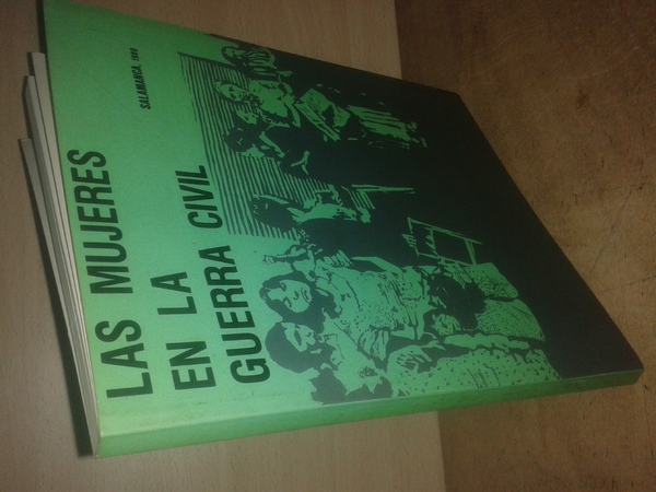 LAS MUJERES EN LA GUERRA CIVIL. SALAMANCA 1989.
