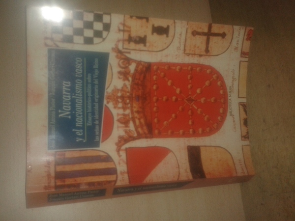 NAVARRA Y EL NACIONALISMO VASCO. Ensayo historico-politico sobre las señas …