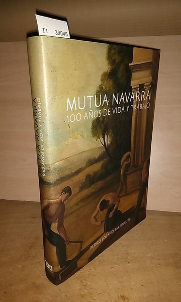 MUTUA NAVARRA. 100 AÑOS DE VIDA Y TRABAJO.