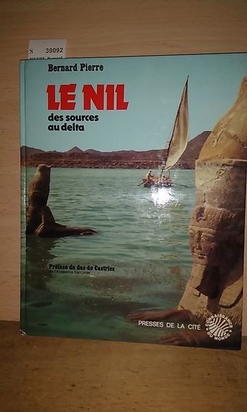 LE NIL. DES SOURCES AU DELTA. Preface du duc de …