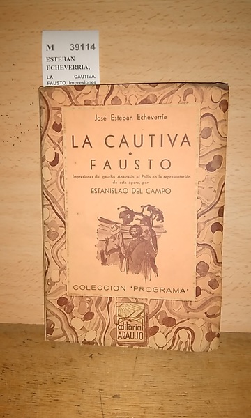 LA CAUTIVA. FAUSTO. Impresiones del gaucho Anastasio el Pollo en …