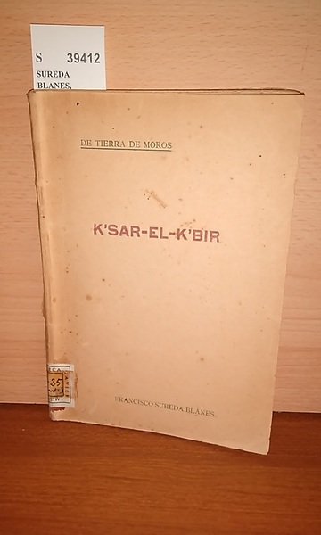 DE TIERRA DE MOROS. K’SAR-EL-K’BIR. TRADICIONES Y FANTASIAS por ---