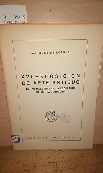 XVI EXPOSICION DE ARTE ANTIGUO. OBRAS MAESTRAS DE LA ESCULTURA …