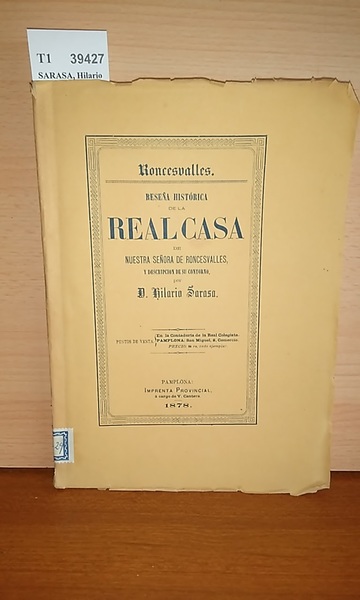RONCESVALLES. RESEÑA HISTORICA DE SU REAL CASA, Y DESCRIPCION DE …