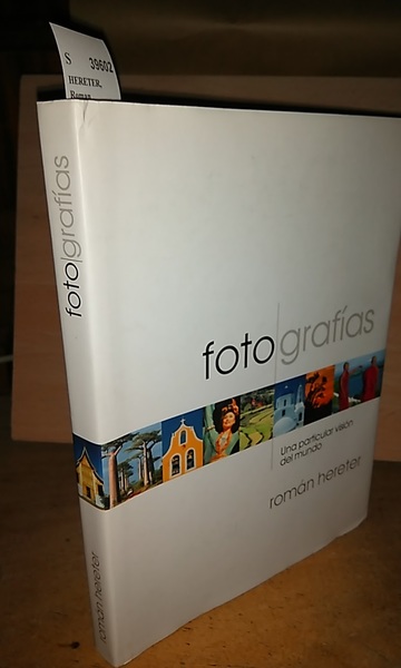 FOTOGRAFIAS. UNA PARTICULAR VISION DEL MUNDO.