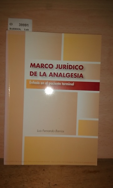 MARCO JURIDICO DE LA ANALGESIA. Enfasis en el paciente terminal.