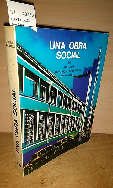 UNA OBRA SOCIAL. CINCUENTA AÑOS DE PRESENCIA SALESIANA EN NAVARRA