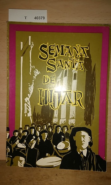 SEMANA SANTA DE HIJAR DE INTERÉS TURÍSTICO NACIONAL. Pregones Libro …