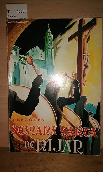 SEMANA SANTA DE HIJAR DE INTERÉS TURÍSTICO NACIONAL. PREGONES. 12 …