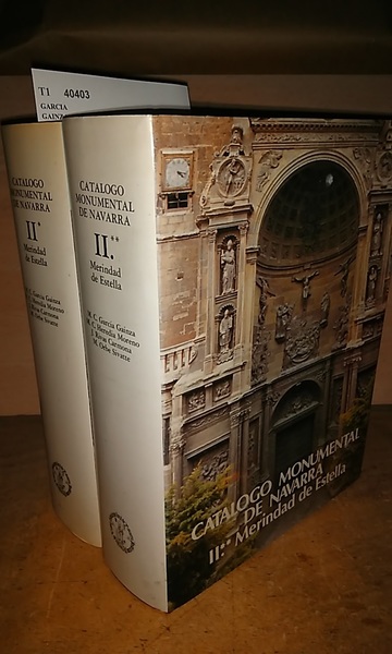 CATALOGO MONUMENTAL DE NAVARRA. II* y II**. MERINDAD DE ESTELLA …
