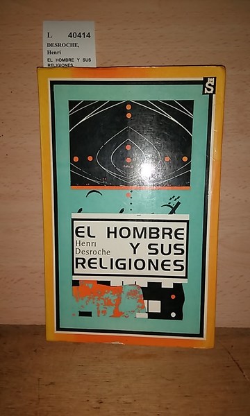 EL HOMBRE Y SUS RELIGIONES. Ciencias humanas y experiencias religiosas