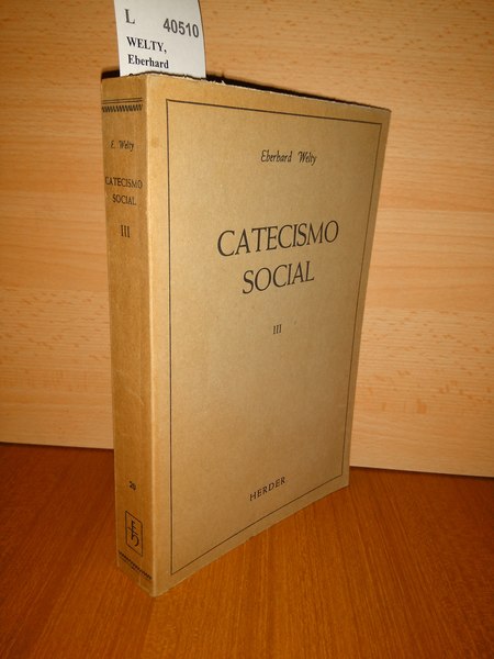 CATECISMO SOCIAL. Tomo tercero. La ordenación de la vida económica. …