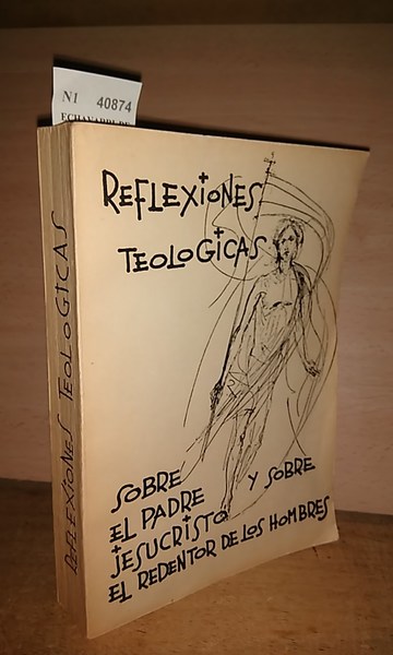 REFLEXIONES TEOLÓGICAS SOBRE EL PADRE Y SOBRE JESUCRISTO EL REDENTOR …