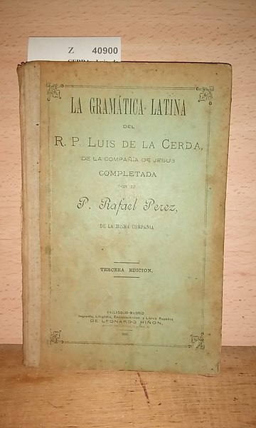 LA GRAMÁTICA LATINA DEL R. P. --- de la Compañía …