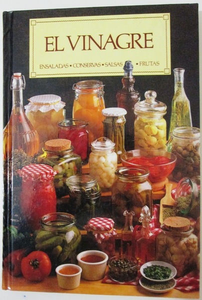 EL VINAGRE. Ensaladas, conservas, salsas, frutas