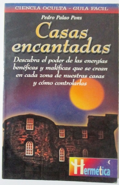 CASAS ENCANTADAS. Descubra el poder de las energías benéficas y …