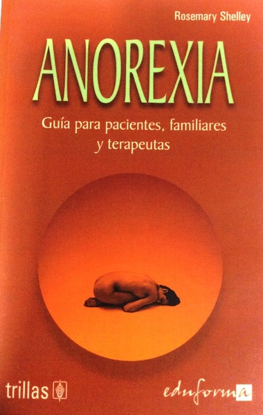 ANOREXIA. Guía para pacientes, familiares y terapeutas