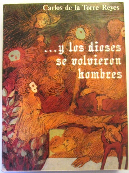 . Y LOS DIOSES SE VOLVIERON HOMBRES.