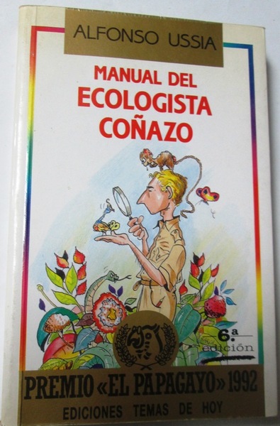MANUAL DEL ECOLOGISTA COÑAZO. Premio El Papagayo 1992