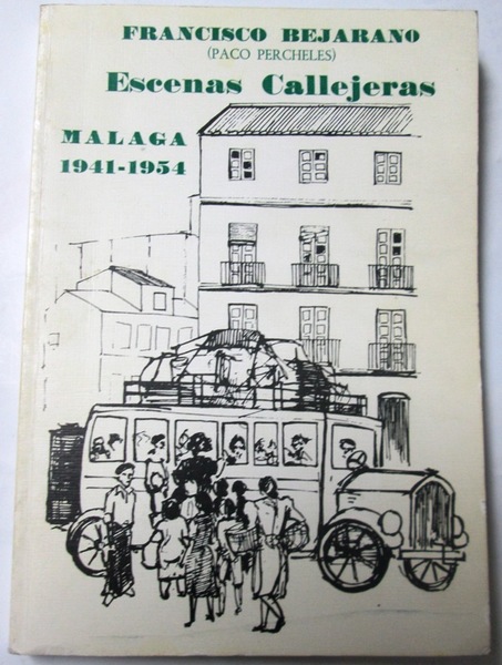 ESCENAS CALLEJERAS. Crónicas (Málaga, 1941-1954). Prólogo de Juan Palomo