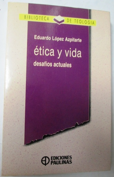 ETICA Y VIDA. Desafíos actuales