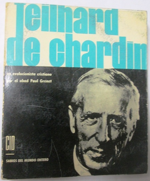 TEILHARD DE CHARDIN. Un evolucionista cristiano