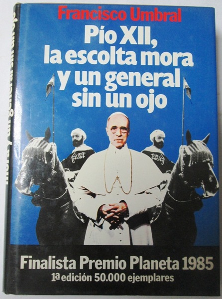 PIO XII, LA ESCOLTA MORA Y UN GENERAL SIN UN …