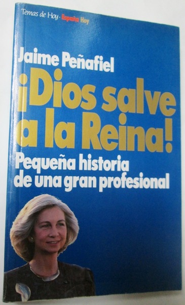 ¡DIOS SALVE A LA REINA!. Pequeña historia de una gran …