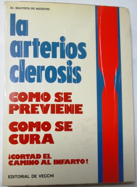 LA ARTERIOSCLEROSIS. Cómo se previene. Cómo se cura