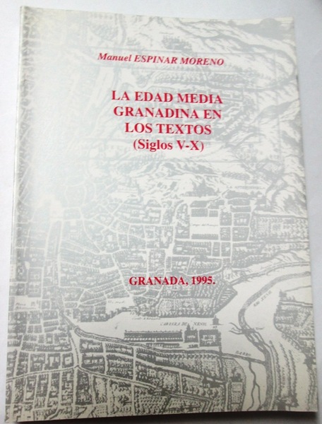 LA EDAD MEDIA GRANADINA EN LOS TEXTOS (Siglos V-X)